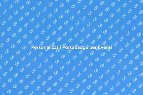 Portabadge Personalizzati per Eventi