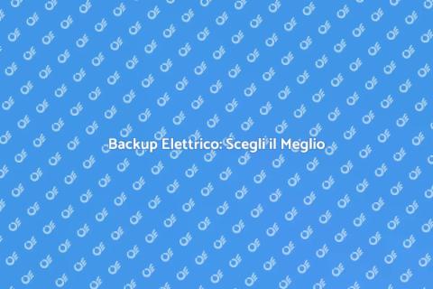 Generatore di Backup: Soluzione Ideale