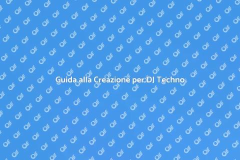 Creazione Contenuti per DJ Techno