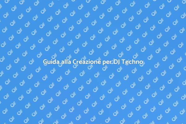 Contenuti Efficaci per DJ Techno