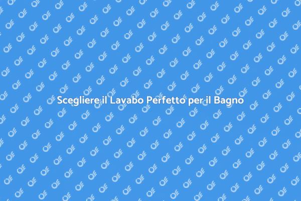 Lavabo Bagno: Guida alla Scelta Perfetta
