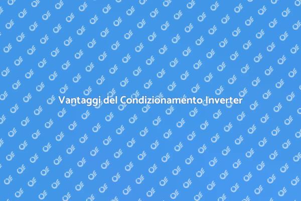 Comfort e Risparmio con Inverter