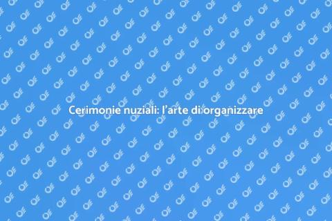 Organizzazione cerimonie nuziali perfette