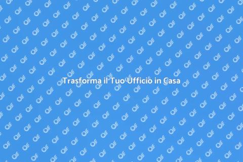 Ristrutturare Ufficio per la Casa