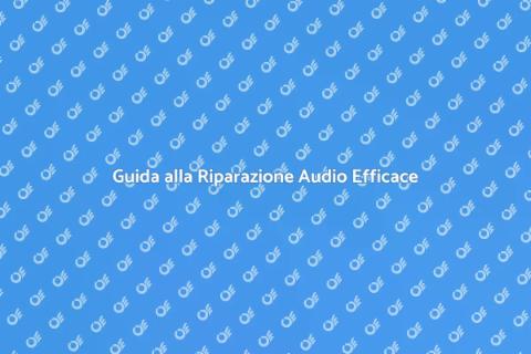 Riparare un Sistema Audio Difettoso