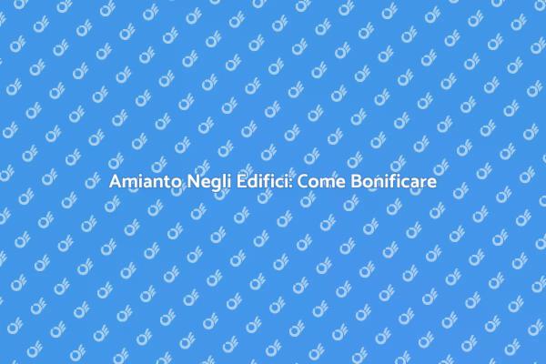 Rimuovere Amianto per Sicurezza Edilizia
