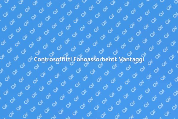 Controsoffitti per Isolamento Acustico