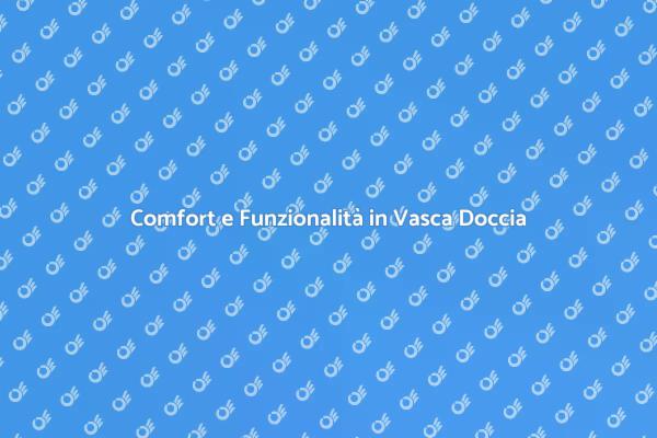 Rinnova il Tuo Bagno con una Vasca Doccia