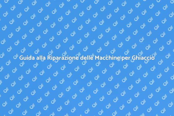 Risolvi i Problemi della Macchina per Ghiaccio