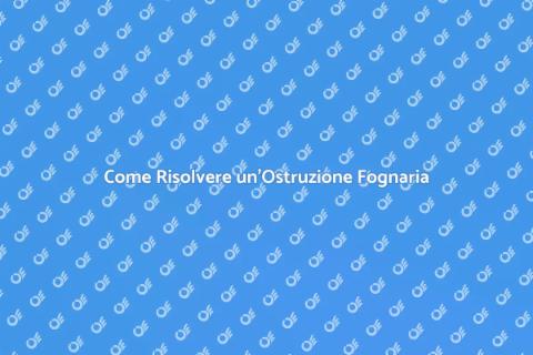 Ostruzione Fognaria: Guida alla Soluzione