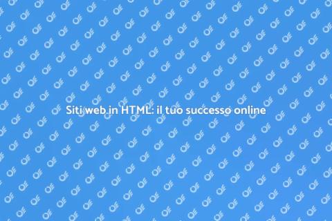 Creazione siti web in HTML efficace