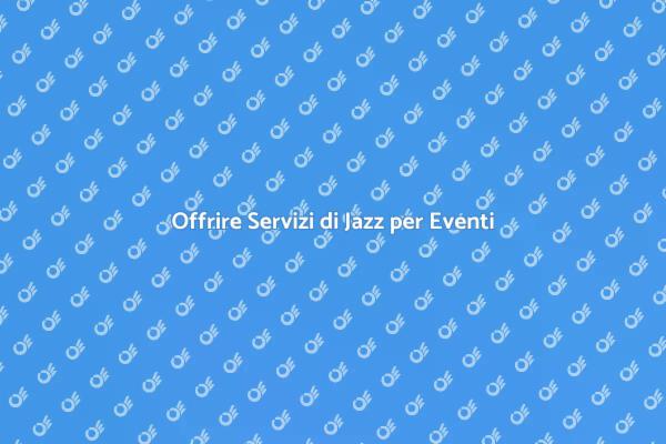 Trasforma i Tuoi Eventi con Jazz
