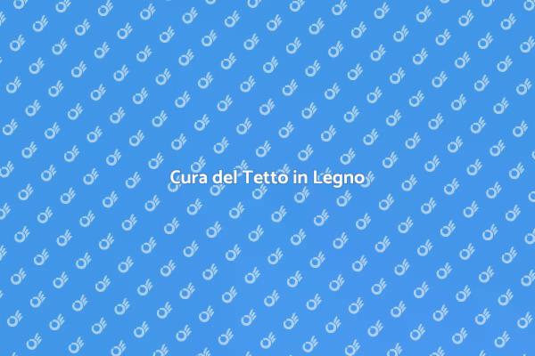 Come Mantenere il Tetto in Legno