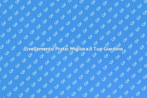 Livellamento del Prato: Guida Essenziale