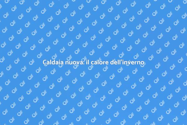 Sostituzione caldaia: guida all'acquisto