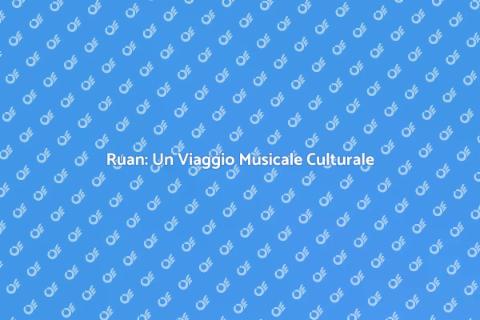 Scopri il Ruan: Suoni e Tradizione