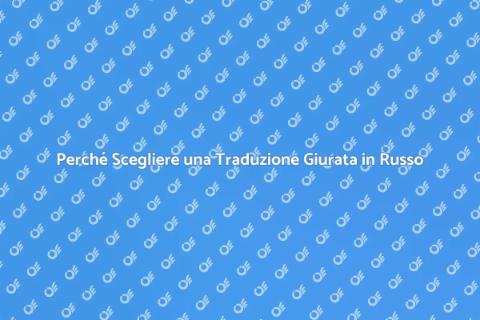 Traduzione Giurata in Russo: Importanza