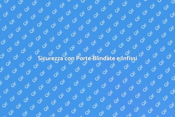 Proteggi la Tua Casa con Sicurezza