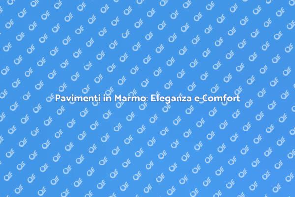 Esplora i Pavimenti in Marmo