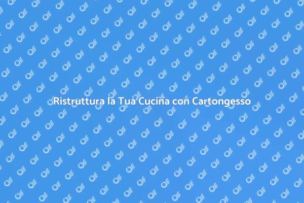 Cucine in Cartongesso: Innovazione e Design