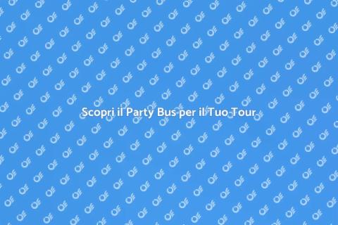 Noleggiare un Party Bus Unico