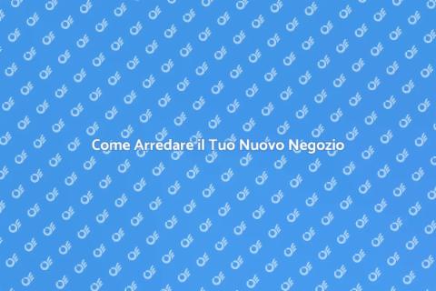 Arredamento per un Nuovo Negozio