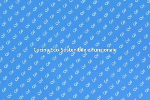 Ristrutturare la Cucina per Efficienza