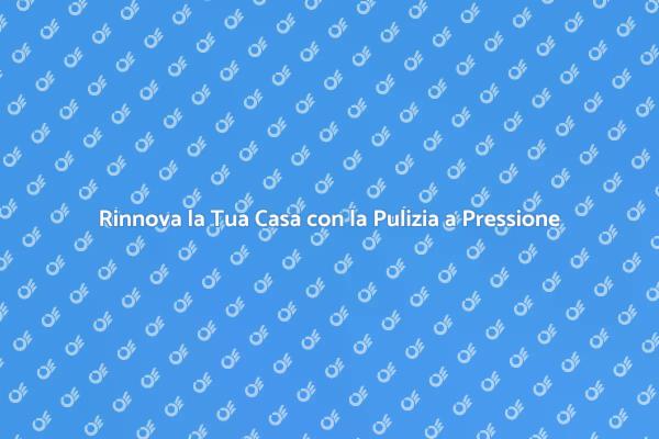 Pulizia Efficace con la Pressione