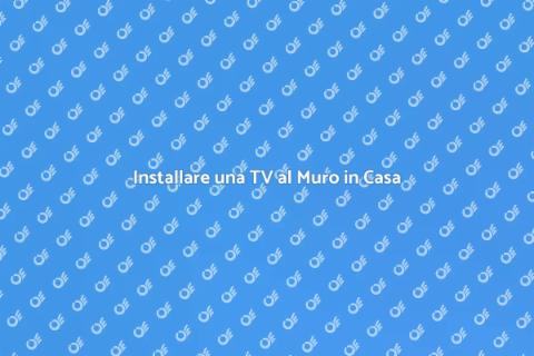 Fissare TV al Muro: Guida e Vantaggi