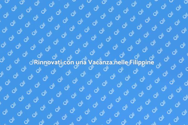 Rinnova il tuo spirito nelle Filippine