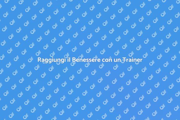 Trasforma la Tua Vita con un Trainer