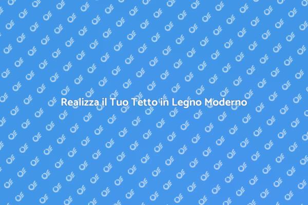 Tetto in Legno: Modernità e Sostenibilità