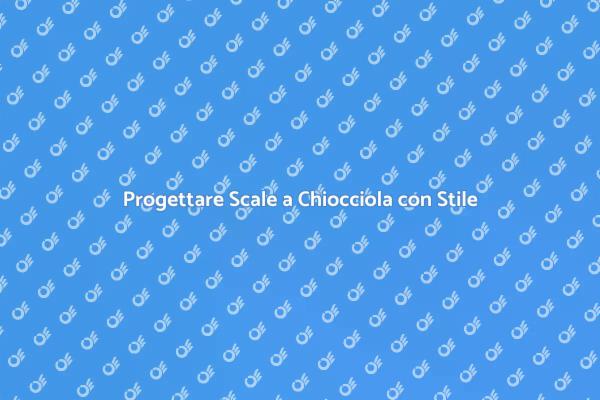 Realizza Scale a Chiocciola Uniche
