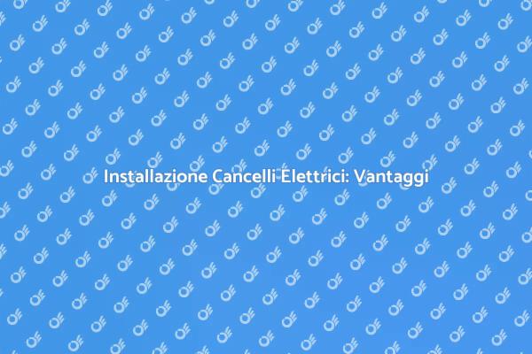 Cancelli Elettrici per la Tua Sicurezza