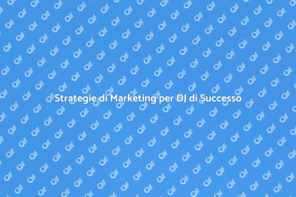 Come il Marketing Trasforma i DJ
