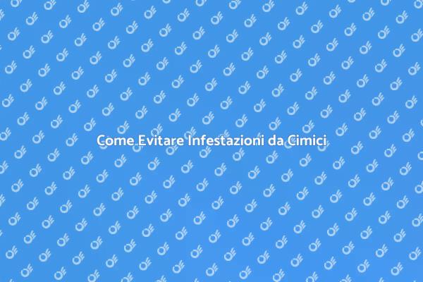 Prevenzione Infestazioni da Cimici