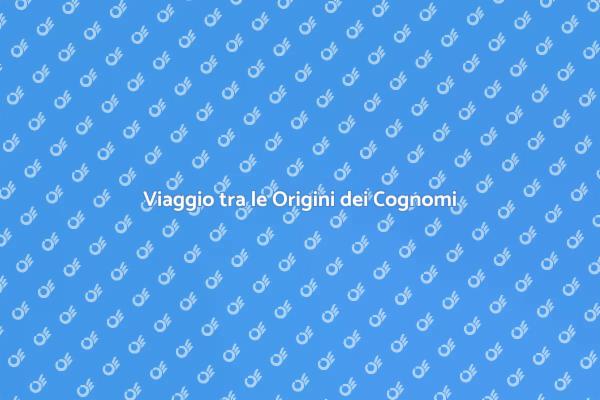 Le Origini dei Cognomi Italiani
