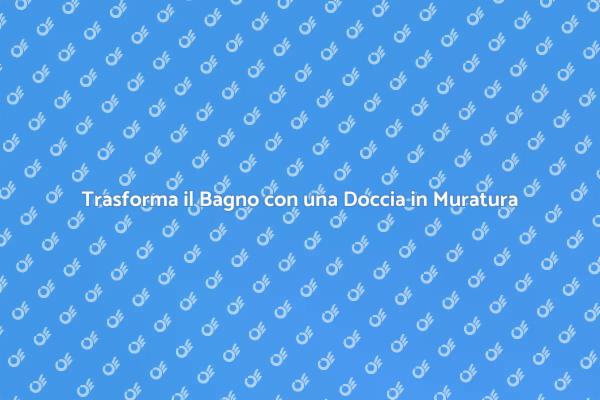 Ristrutturazione: Doccia in Muratura