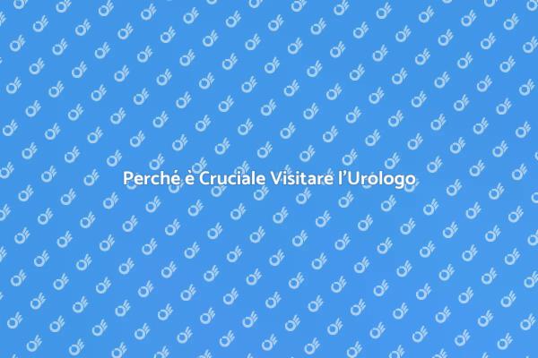 Urologia: Salute Intima e Prevenzione