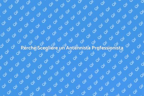 Chiamare un Antennista: Vantaggi Chiave