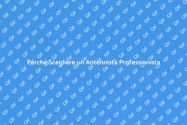 Antennista: Soluzione ai Problemi di Ricezione