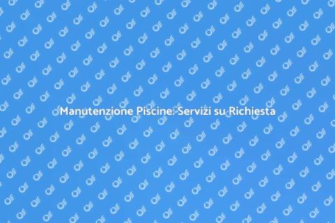 Riparazione Piscine su Richiesta