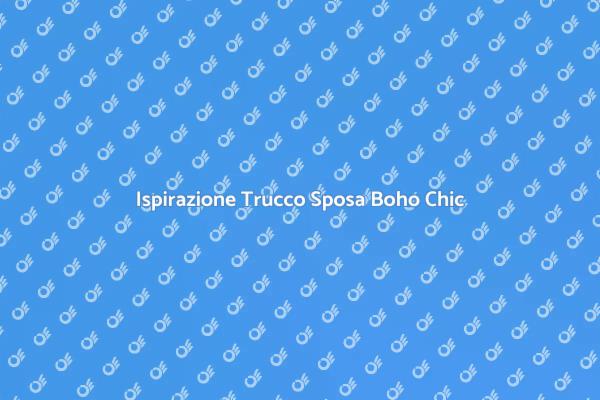 Trucco Nuziale in Stile Boho Chic