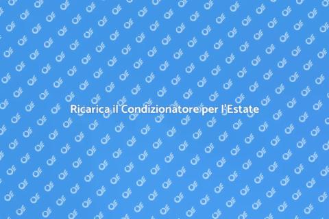 Ricaricare il Condizionatore: Guida Estiva