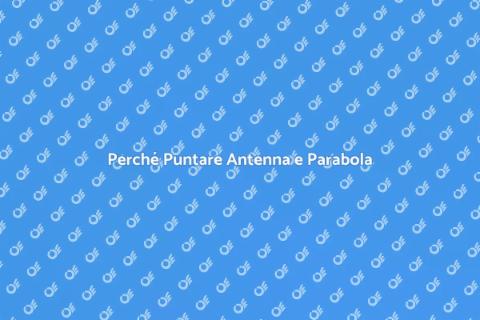 Puntamento Antenna e Parabola Essenziale