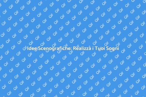 Progettazione Scenografi: Idee in Realtà