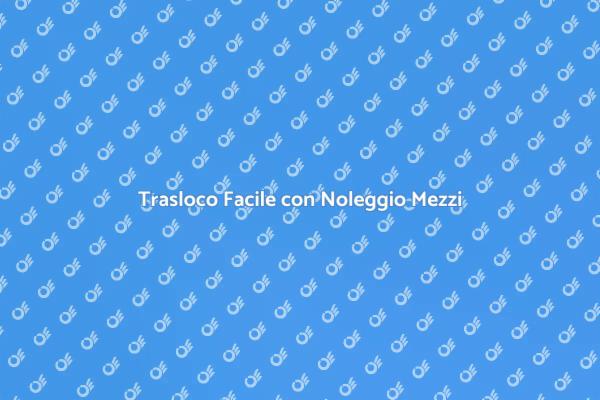 Mezzi Adeguati per il Tuo Trasloco