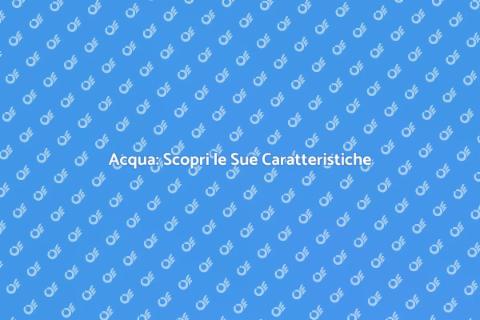 Caratteristiche dell'Acqua Essenziale