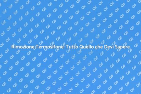 Rimuovere un Termosifone: Guida Pratica