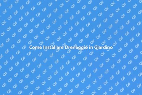 Drenaggio in Giardino: Guida Pratica